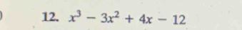 x^3-3x^2+4x-12