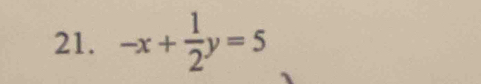 -x+ 1/2 y=5