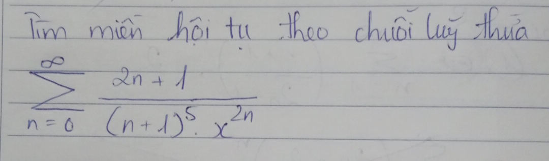 Tim min hēi tu theo chuái lug thuā
sumlimits _(n=0)^(∈fty)frac 2n+1(n+1)^5· x^(2n)