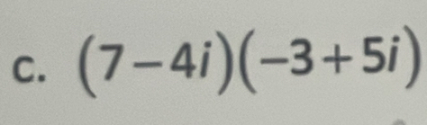 (7-4i)(-3+5i)