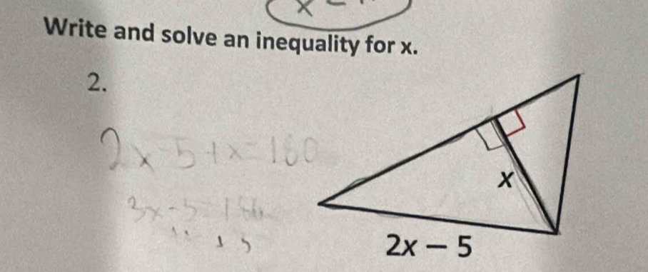 Write and solve an inequality for x.
2.