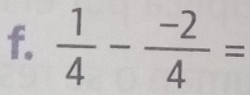  1/4 - (-2)/4 =