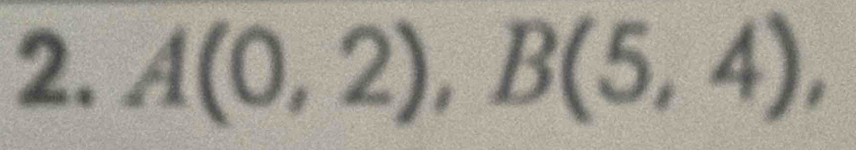 A(0,2), B(5,4),