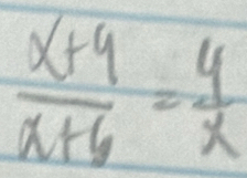  (x+4)/x+6 = 4/x 