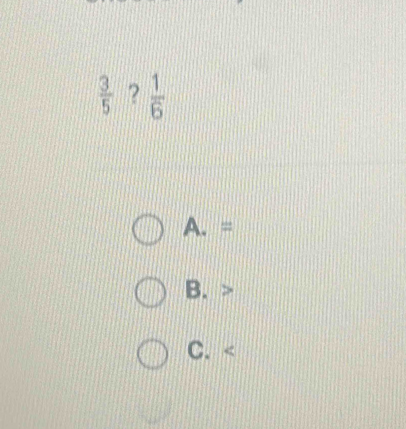  3/5  ? frac 1
A. =
B.
C.