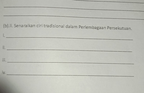 .ii. Senaraikan ciri tradisional dalam Perlembagaan Persekutuan. 
i._ 
ⅱ. 
_ 
ⅲ. 
_ 
_ 
iv.