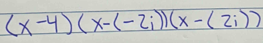 (x-4)(x-(-2i))(x-(2i))