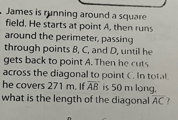 Solved: James is running around a square field. He starts at point A ...