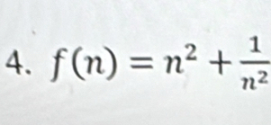 f(n)=n^2+ 1/n^2 