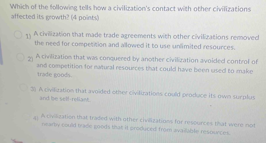 Which of the following tells how a civilization's contact with other ...