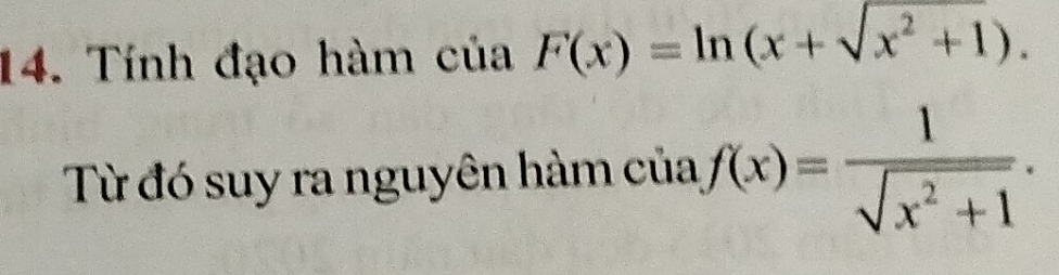 Tính đạo hàm của F(x)=ln (x+sqrt(x^2+1)). 
Từ đó suy ra nguyên hàm của f(x)= 1/sqrt(x^2+1) .