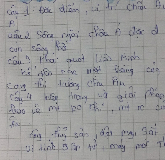 cāu 1: Dā diān, uì fri cháāi B 
A 
záu Sóng ngōi cháu A oàc o 
cuo sēng, ho 
cóu 3 zha quat (ián Minh 
keén cáo mǎi tháng cug 
say thi tniong chàu Au 
cau q hién tray và giāi Màn 
Rdo ve mí 10 ch ", my rc cu 
Aa. 
nōg thú sān dài ma, sàì 
vi dinh à ion tò, may móc T