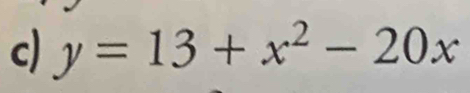 y=13+x^2-20x