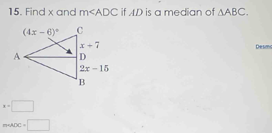 Find x and m if AD is a median of △ ABC.
Desm
x=□
m∠ ADC=□