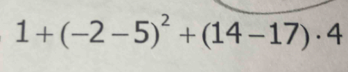 1+(-2-5)^2+(14-17)· 4