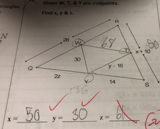 Given W, T, & Y are midpoints.
triangles
Find x, y & z.
N
x=
_ y=_  _
z= _