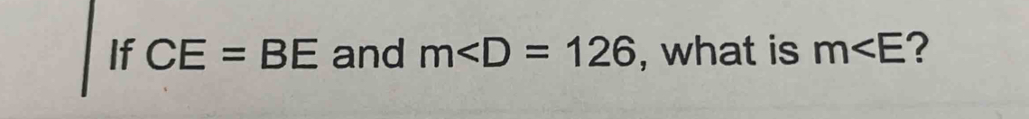 If CE=BE and m , what is m ?