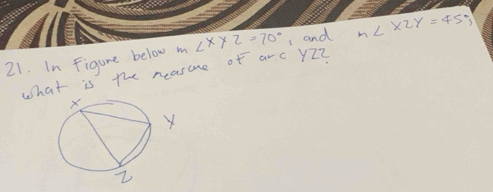 In figure below m ∠ x* 2=70° 1 and m∠ XZY=45°
what is the neasone of arc yz2