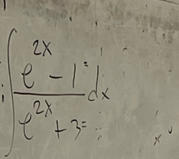 ∈t  (e^(3x)-1)/(e 2)(x-1)dx X