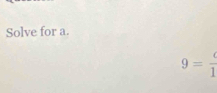Solve for a.
9=frac 