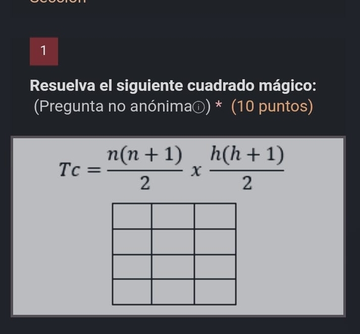 Resuelva el siguiente cuadrado mágico: 
(Pregunta no anónimaⓘ) * (10 puntos)
Tc= (n(n+1))/2 x (h(h+1))/2 