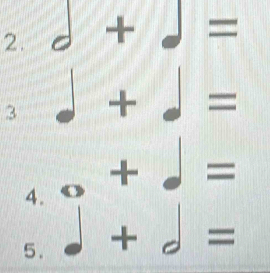 d+. =
3 +· =
4. _^circ +_^circ =
5. d+d=