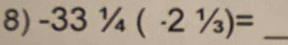 -331/4(· 21/3)= _