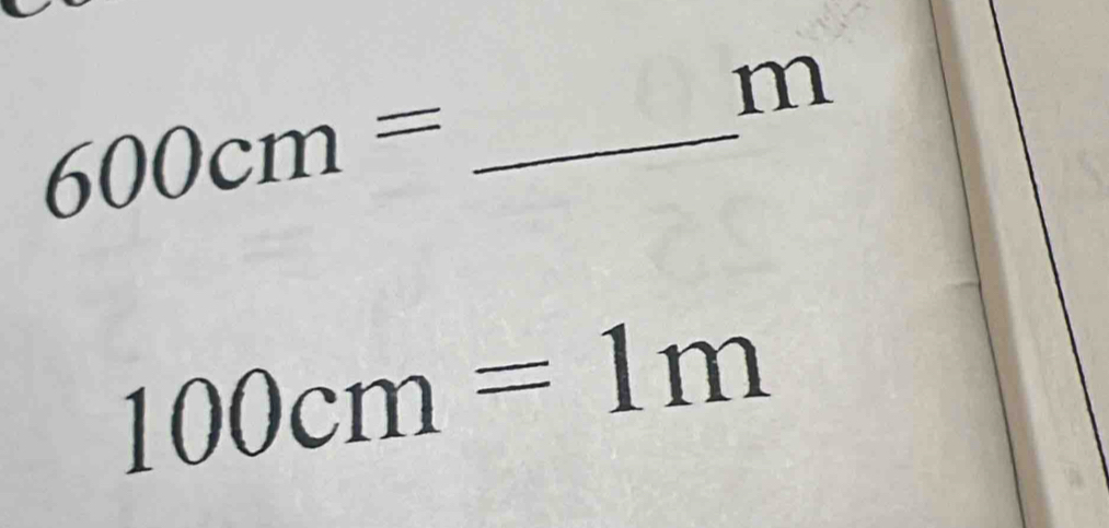 m
600cm= _
100cm=1m