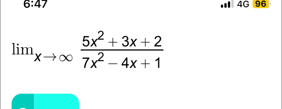 6:47 Ⅲ4G 96
lim_xto ∈fty  (5x^2+3x+2)/7x^2-4x+1 