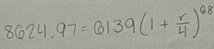 8624.97=6139(1+ r/4 )^68