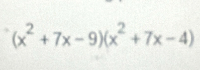 (x^2+7x-9)(x^2+7x-4)