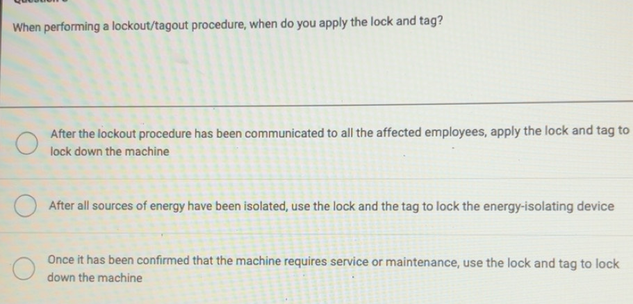 Solved: When performing a lockout/tagout procedure, when do you apply ...