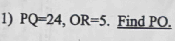 PQ=24, OR=5. Find PO.