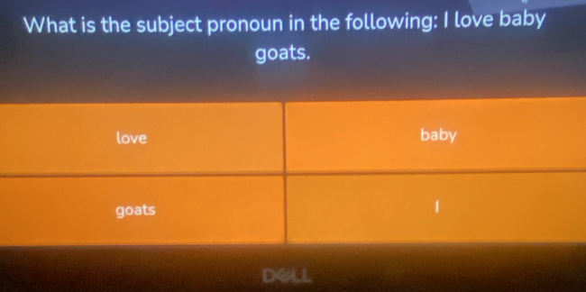 What is the subject pronoun in the following: I love baby 
goats.