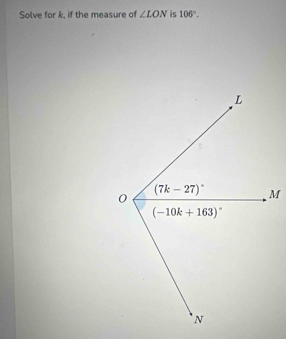 Solve for k, if the measure of ∠ LON is 106°.