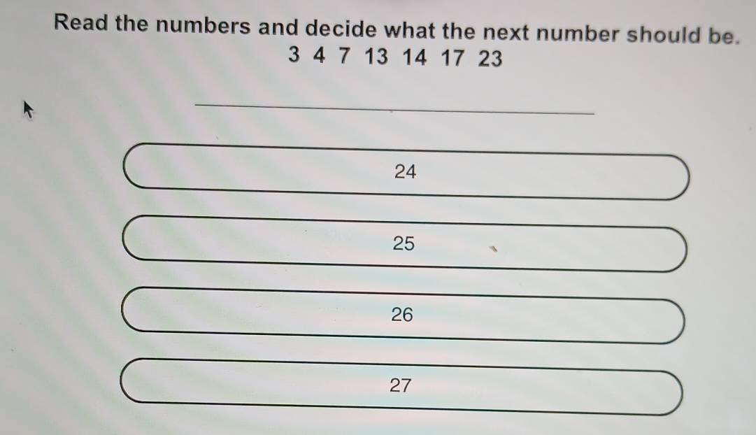 Solved: Read the numbers and decide what the next number should be. 3 4 ...