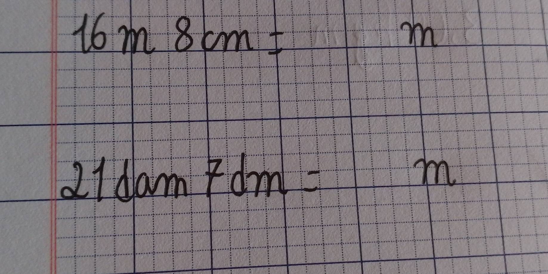 16m8cm=
m
21dam7dm=
x=frac circ  n