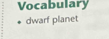 Vocabulary 
dwarf planet