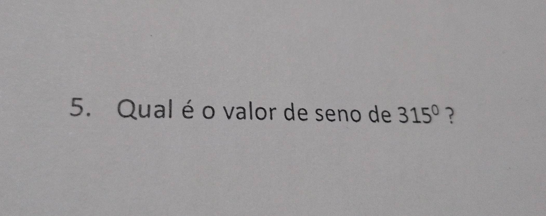 Qual é o valor de seno de 315° ?