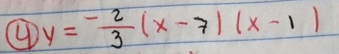 ④ y=- 2/3 (x-7)(x-1)