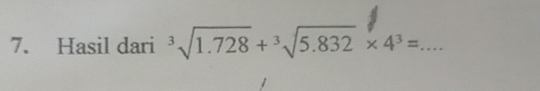 Hasil dari^3sqrt(1.728)+sqrt[3](5.832)* 4^3= _