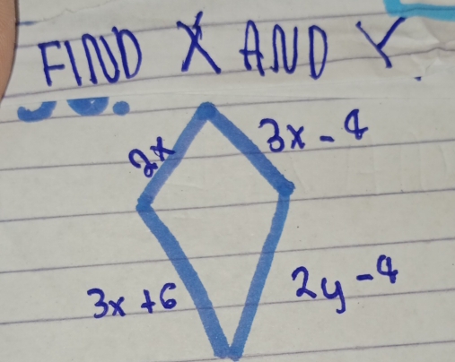 FIND X AND Y
ax
3x-4
3x+6
2y^(-4)