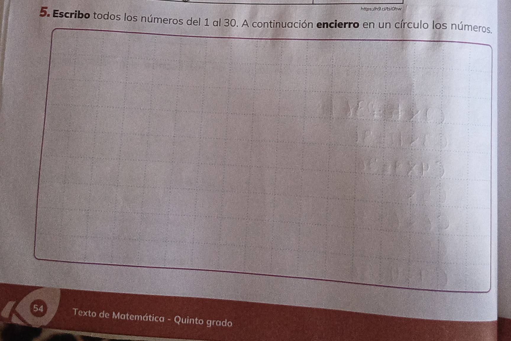 Escribo todos los números del 1 al 30. A continuación encierro en un círculo los números. 
54 Texto de Matemática - Quinto grado