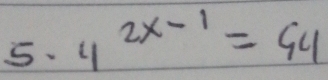 4^(2x-1)=44