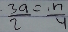  3a/2 = n/4 