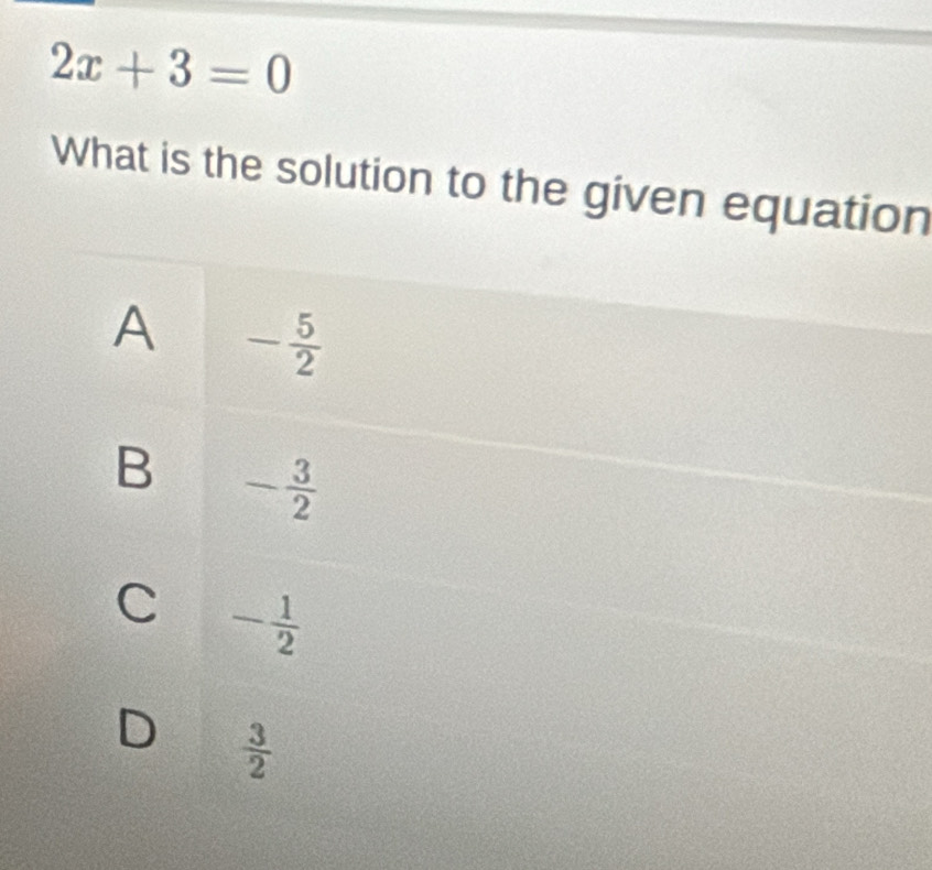 2x+3=0
What is the solution to the given equation