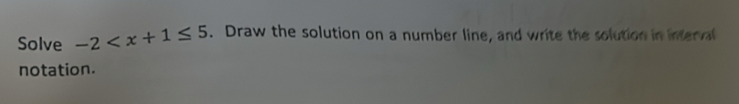 Solve -2 . Draw the solution on a number line, and write the solution in inferval 
notation.