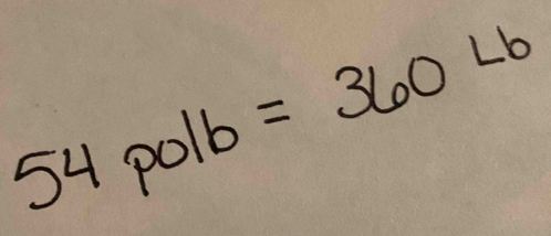 54polb=360Lb