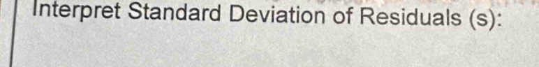 Interpret Standard Deviation of Residuals (s):