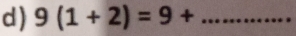 9(1+2)=9+ _